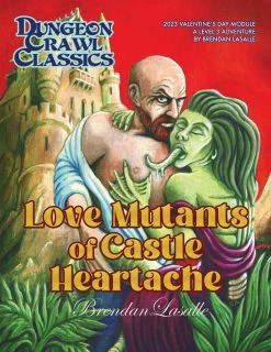 DCC RPG 2023 Valentine???s Day Module - Love Mutants Of Castle Hea
